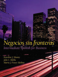 Title: Negocios sin fronteras: Intermediate Spanish for Business / Edition 1, Author: Karoline Manny