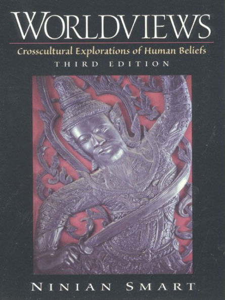 Worldviews: Crosscultural Explorations of Human Beliefs / Edition 3