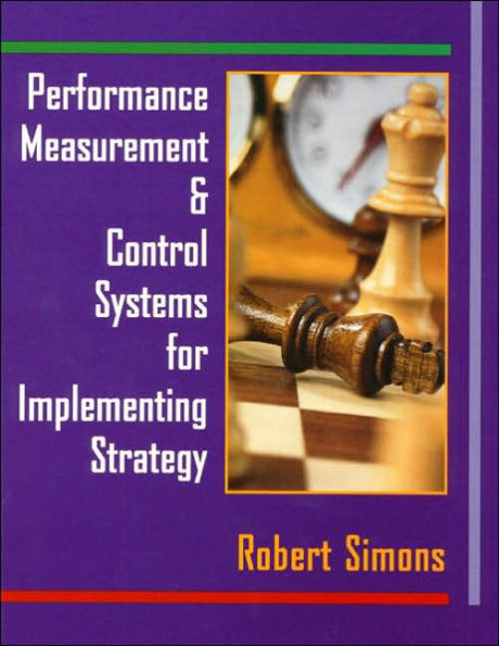 Performance Measurement and Control Systems for Implementing Strategy / Edition 1