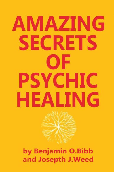 Amazing Secrets of Psychic Healing