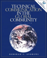 Title: Technical Communication in the Global Community / Edition 2, Author: Deborah C. Andrews