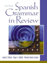 Title: Spanish Grammar in Review / Edition 3, Author: James Holton