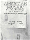 Title: American Mosaic: Selected Readings on America's Multicultural Heritage / Edition 1, Author: Young I. Song