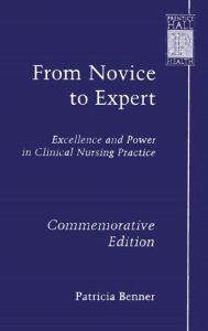 Title: From Novice to Expert: Excellence and Power in Clinical Nursing Practice, Commemorative Edition / Edition 1, Author: Patricia Benner RN