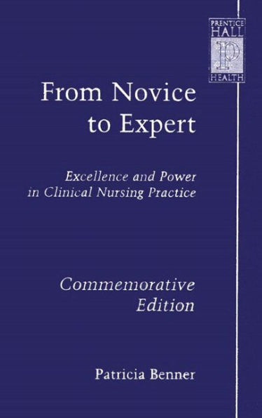From Novice to Expert: Excellence and Power in Clinical Nursing Practice, Commemorative Edition / Edition 1