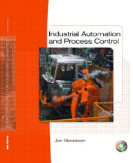 Title: Industrial Automation and Process Control / Edition 1, Author: Jon Stenerson