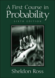 Title: A First Course in Probability / Edition 6, Author: Sheldon Ross