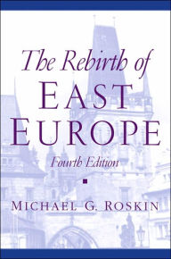 Title: The Rebirth of East Europe / Edition 4, Author: Michael G. Roskin