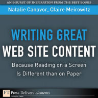 Title: Writing Great Web Site Content (Because Reading on a Screen Is Different than on Paper), Author: Natalie Canavor