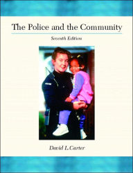 Title: The Police and the Community / Edition 7, Author: David L. Carter