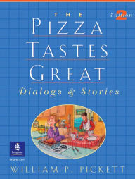 Title: Pizza Tastes Great, The, Dialogs and Stories / Edition 2, Author: William Pickett