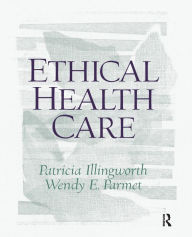 Title: Ethical Health Care / Edition 1, Author: Patricia Illingworth