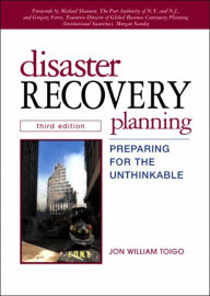 Disaster Recovery Planning: Preparing for the Unthinkable / Edition 3