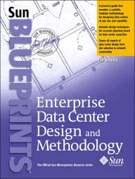 Title: Enterprise Data Center Design and Methodology / Edition 1, Author: Rob Snevely