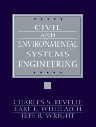 Title: Civil and Environmental Systems Engineering / Edition 2, Author: Charles Revelle