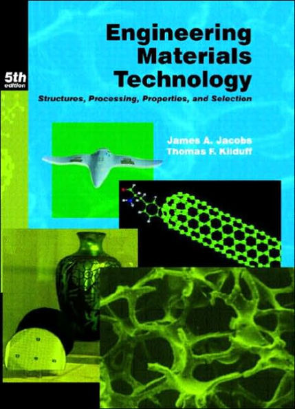 Engineering Materials Technology: Structures, Processing, Properties, and Selection / Edition 5