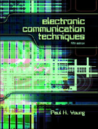 Title: Electronic Communication Techniques / Edition 5, Author: Paul H. Young