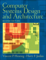 Title: Computer Systems Design and Architecture / Edition 2, Author: Vincent P. Heuring