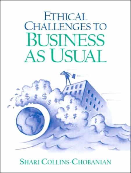 Ethical Challenges to Business as Usual / Edition 1