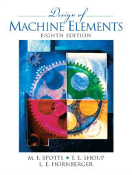 Title: Design of Machine Elements / Edition 8, Author: Merhyle Spotts