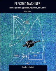 Title: Electric Machines: Theory, Operating Applications, and Controls / Edition 2, Author: Charles I. Hubert