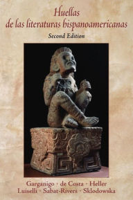 Title: Huellas de las literaturas hispanoamericanas / Edition 2, Author: John Garganigo