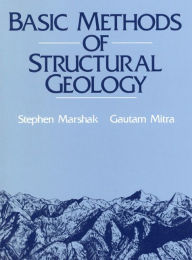 Title: Basic Methods of Structural Geology / Edition 1, Author: Stephen Marshak