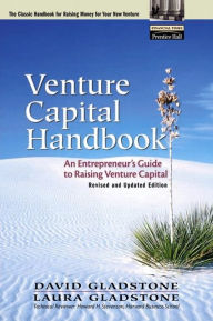 Title: Venture Capital Handbook: An Entrepreneur's Guide to Raising Venture Capital / Edition 1, Author: David Gladstone