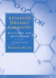 Title: Advanced Organic Chemistry / Edition 2, Author: Bernard Miller