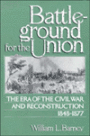 Battleground for the Union: The Era of the Civil War and Reconstruction, 1848-1877 / Edition 1