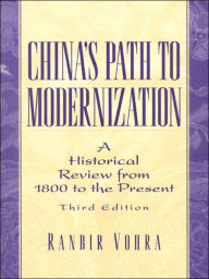 Title: China's Path to Modernization: A Historical Review from 1800 to the Present / Edition 3, Author: Ranbir Vohra