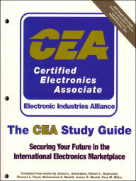 Title: The CEA Study Guide: Securing Your Future in the International Electronics Marketplace / Edition 1, Author: Thomas L. Floyd