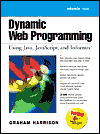 Dynamic Web Programming: Using Java, Javascript and Informix