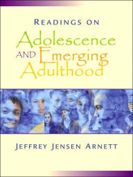 Title: Readings on Adolescence and Emerging Adulthood / Edition 1, Author: Jeffrey Jensen Arnett