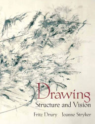 Title: Drawing: Structure and Vision / Edition 1, Author: Ralph O. Drury