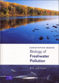 Title: Biology of Freshwater Pollution / Edition 4, Author: C. F. F. Mason