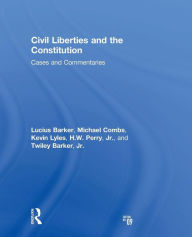 Title: Civil Liberties and the Constitution: Cases and Commentaries / Edition 9, Author: Lucius Barker