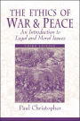 The Ethics of War and Peace: An Introduction to Legal and Moral Issues / Edition 3