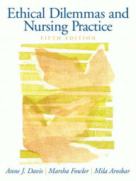 Title: Ethical Dilemmas and Nursing Practice / Edition 5, Author: Anne Davis