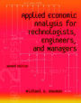 Applied Economic Analysis for Technologists, Engineers, and Managers / Edition 2