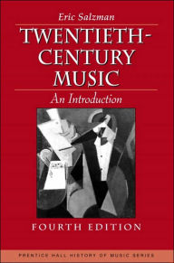 Title: Twentieth Century Music: An Introduction / Edition 4, Author: Eric Salzman