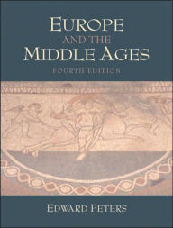 Title: Europe and the Middle Ages / Edition 4, Author: Edward Peters