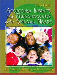 Title: Assessing Infants and Preschoolers with Special Needs / Edition 3, Author: Mary McLean
