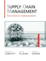 Title: Supply Chain Management: From Vision to Implementation / Edition 1, Author: Stanley Fawcett
