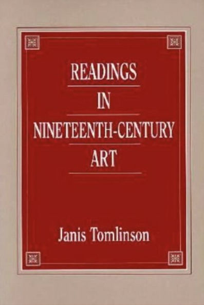 Readings in Nineteenth-Century Art / Edition 1