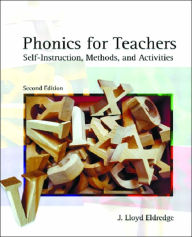 Title: Phonics for Teachers: Self-Instruction Methods and Activities / Edition 2, Author: J. Lloyd Eldredge