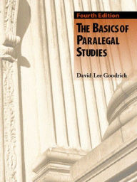 Title: The Basics of Paralegal Studies / Edition 4, Author: David Goodrich