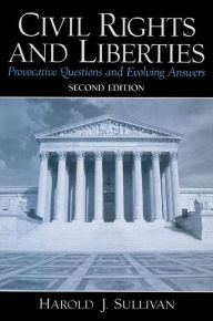 Title: Civil Rights and Liberties: Provocative Questions and Evolving Answers / Edition 2, Author: Harold J Sullivan