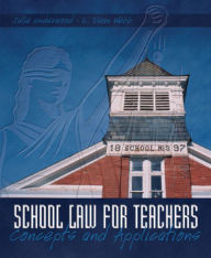 Title: School Law for the Teachers: Concepts and Applications / Edition 1, Author: Julie Underwood