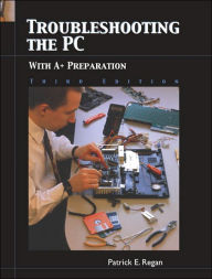 Title: Troubleshooting the PC with A+ Preparation, Author: Patrick Regan